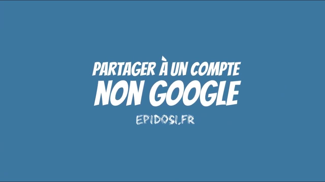 Partager un fichier Drive à un compte non Google