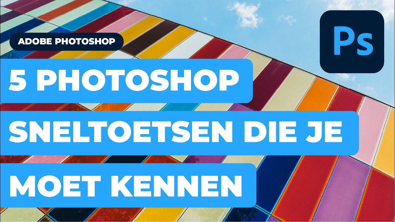 Adobe Photoshop Basis - 5 sneltoetsen die je moet kennen