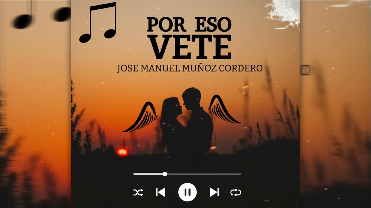 POR ESO VETE || JOSE MANUEL MUÑOZ CORDERO 