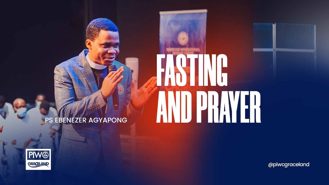 Fasting and Prayer | Ps. Ebenezer Agyapong