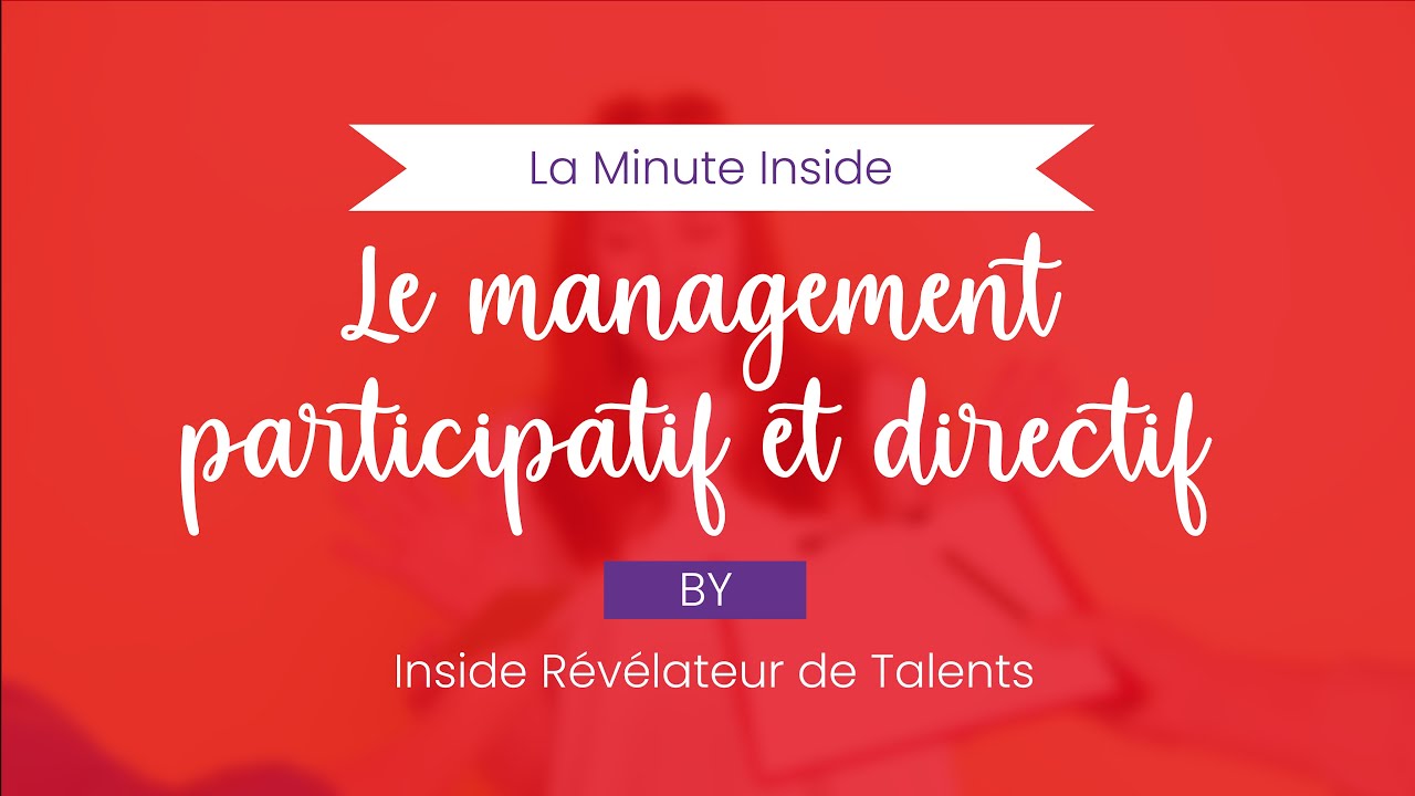 La minute INSIDE : Management participatif et directif
