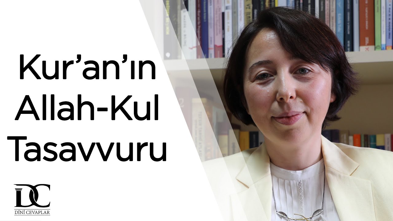 Kur'an'ın Allah-kul tasavvuru efendi-köle anlayışına mı dayanmaktadır? | Doç. Dr. Rabiye Çetin