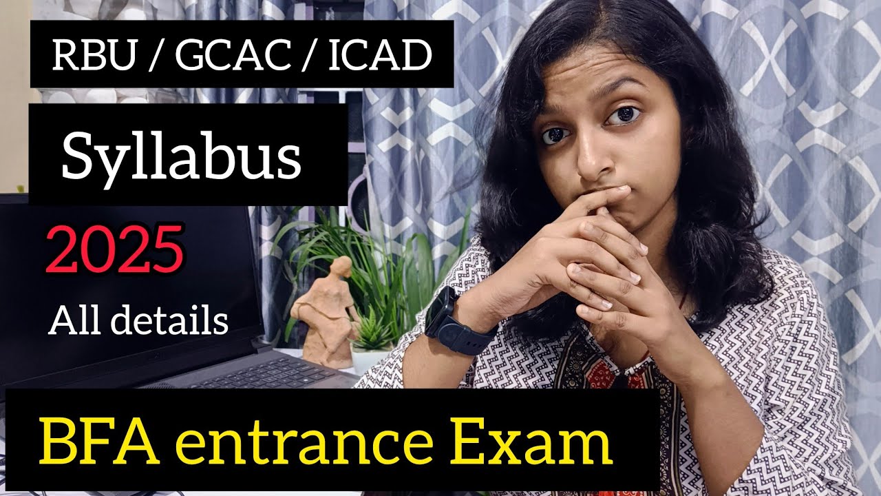BFA Entrance Exam Syllabus for 2025 👍 RBU /GCAC/ICAD art colleges ✅In Details