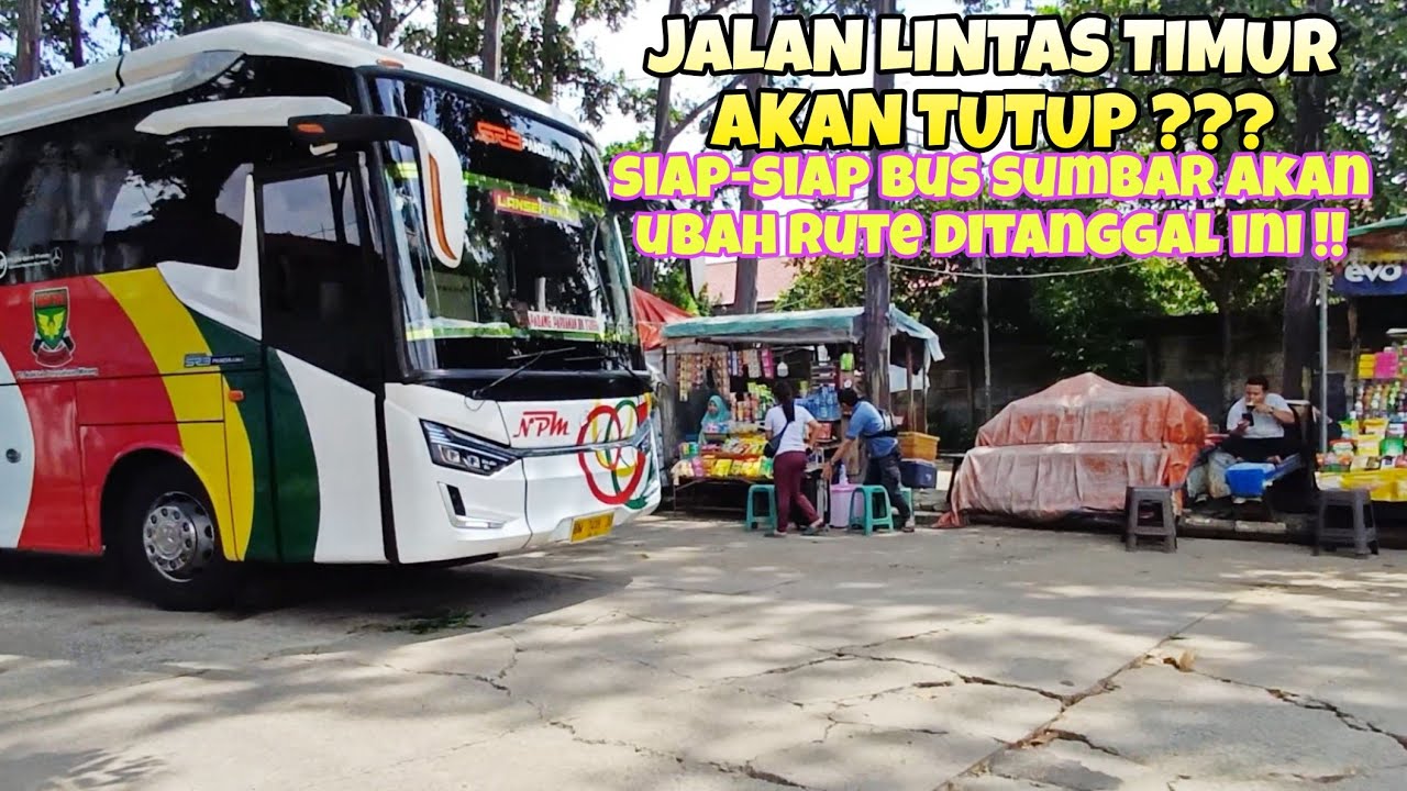 Lintas Timur TUTUP Bus Sumbar Siap-siap Putar Jalur Di Tanggal Ini ❓️