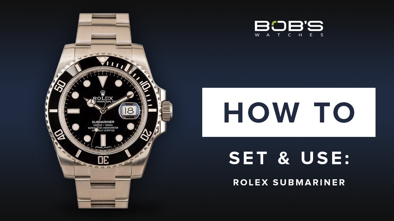 How To Use Your Rolex Submariner - Set & Change Time, Bezel | Bob's Watches