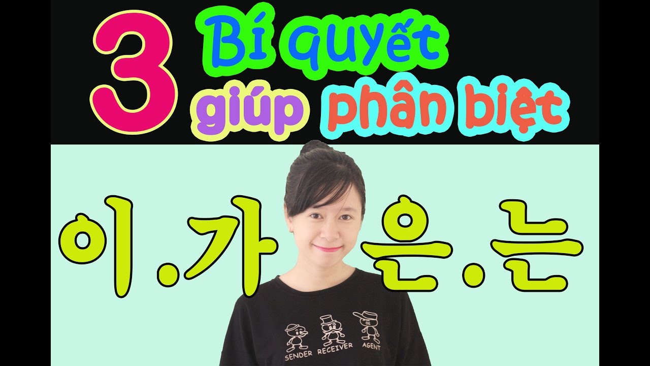 3 bí quyết giúp phân biệt trợ từ chủ ngữ 이.가.은.는 - Eki