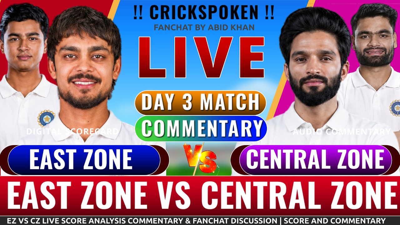 East Zone vs Central Zone Semifinal Day 3 Live Score & Analysis | EZ vs CZ Day 3 Commentry