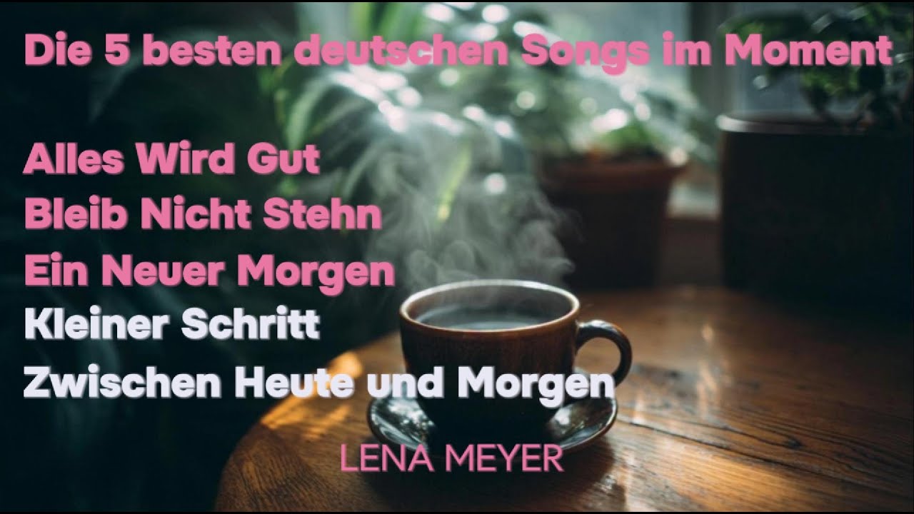 Die 5 besten deutschen Songs im Moment - Lena Meyer