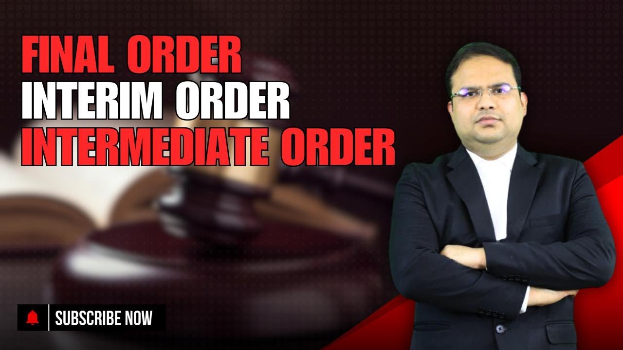 final order , interim order and intermediate order | by Anuj Chauhan