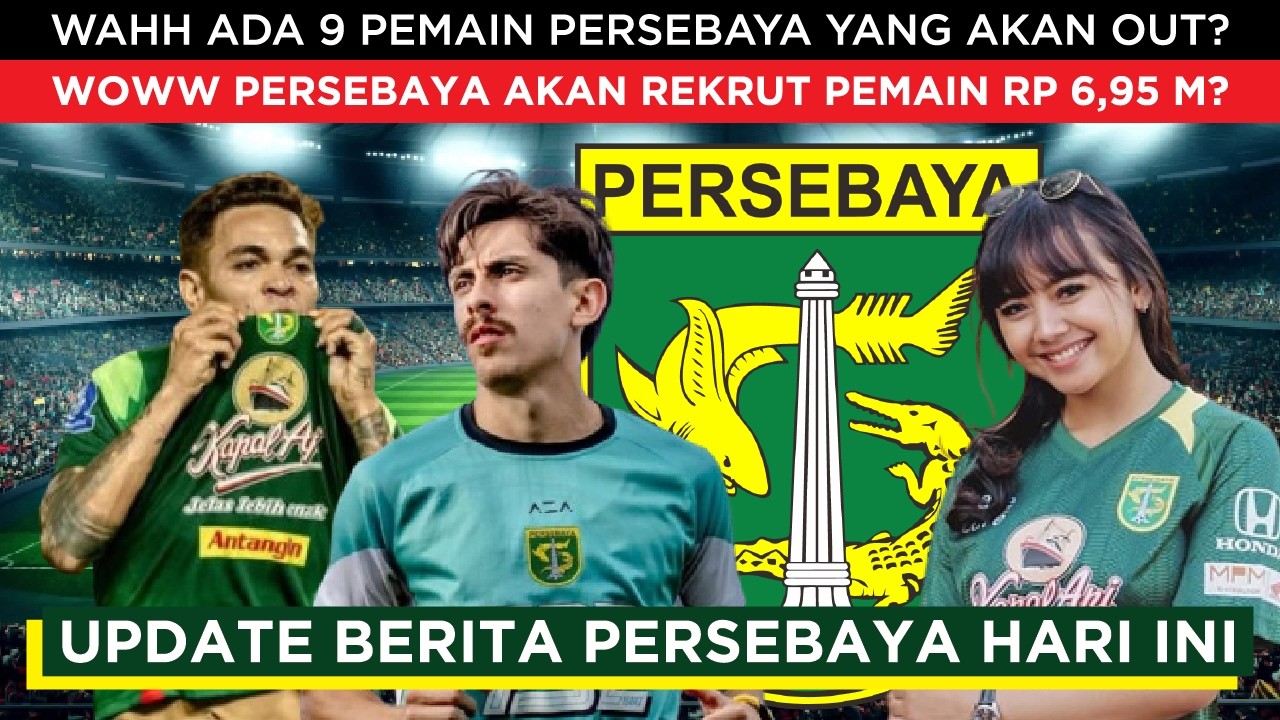 🔴WAHH ADA 9 PEMAIN PERSEBAYA YANG AKAN OUT?😱WOWW PERSEBAYA REKRUT PEMAIN RP 6,95 M?🔥