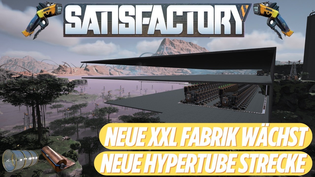 Let´s Play Satisfactory ⚙️028 | Neue Hypertube Strecke | Neue XXL Fabrik erweitern
