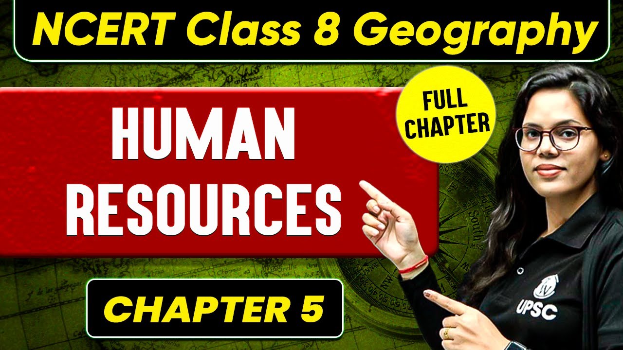 Human Resources FULL CHAPTER | Class 8 Geography Chapter 5 | UPSC Preparation For Beginners