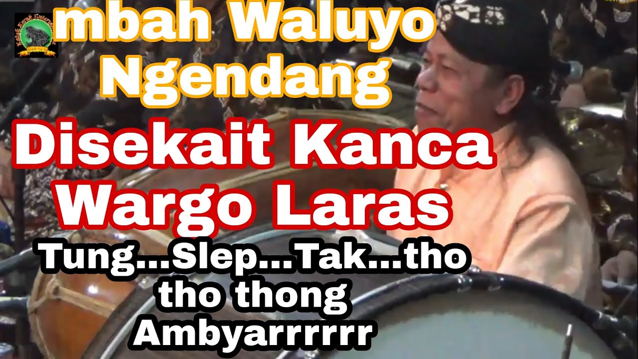 Mbah Waluyo Ngendang di Sekait Kanca Wargo Laras. Tung...Slep...Tak...Tho...Tho...Thong