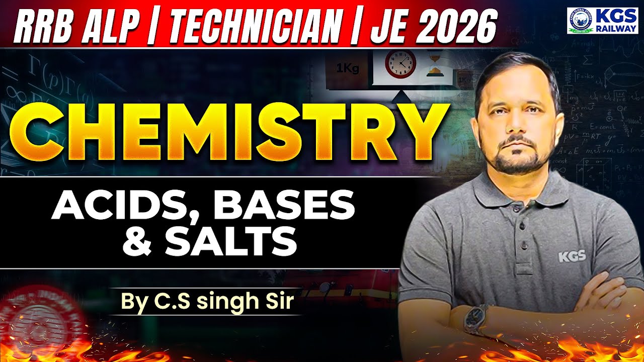 RRB ALP l Technician l JE 2026 Chemistry Classes | Acids, Bases & Salts | CS Singh Sir | KGS Railway