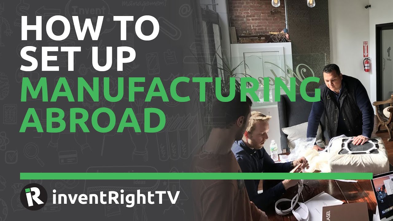 How to Set Up Manufacturing Abroad