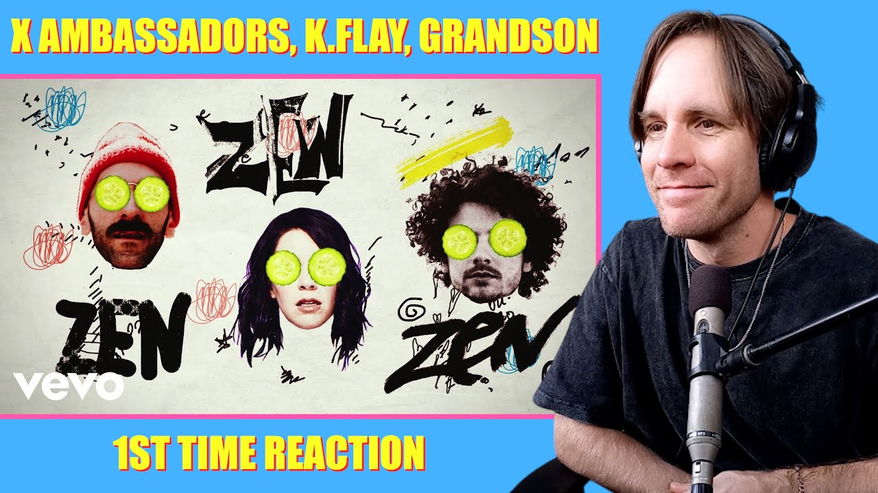 X Ambassadors, K.Flay, grandson - Zen /// 1ST TIME REACTION