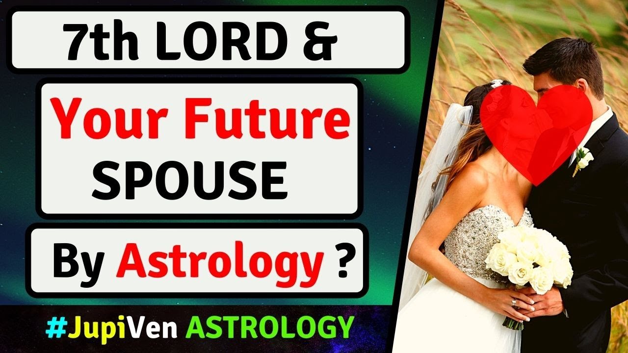 7th LORD SPOUSE ASTROLOGY | 7th LORD PLANET LIFE PARTNER FUTURE SPOUSE | SPOUSE VEDIC ASTROLOGY