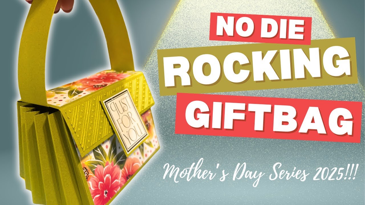 NO Dies Needed | Rocking Handbag | Mother's Day Series 2025!
