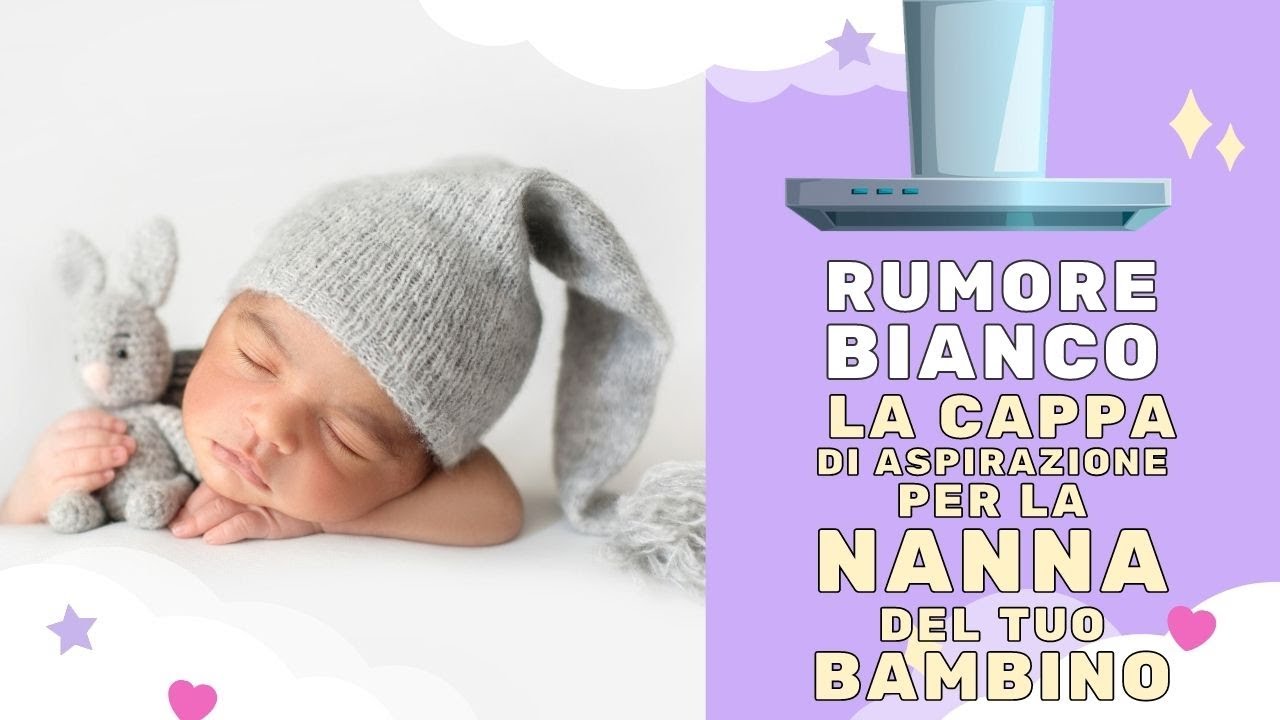 La cappa di aspirazione - Rumore Bianco - Fa dormire il tuo bambino tutta la notte