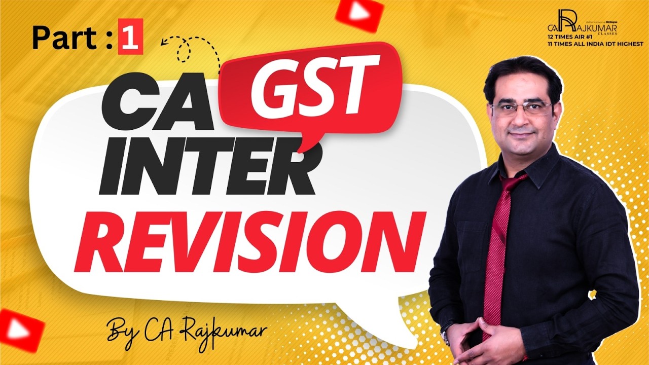 🚀 CA CMA CS Inter GST Revision Class - 01| May Sep 2026 Exams 📚 | CA Raj Kumar | Fast GST Revision ⚡