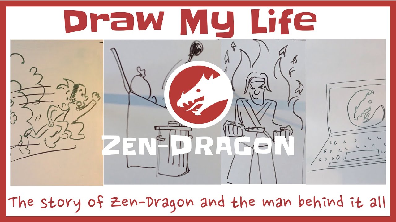 DRAW MY LIFE - The story of Zen-Dragon and the man behind it all