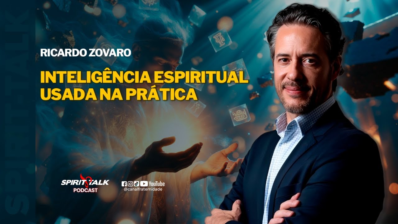 Inteligência Espiritual Usada na Prática | Ricardo Zovaro | Spirit Talk #EP226