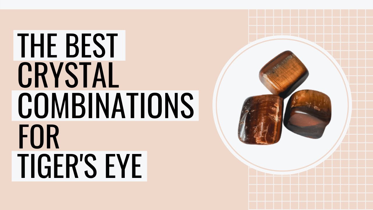 10 Best Crystal Combinations For Tiger's Eye