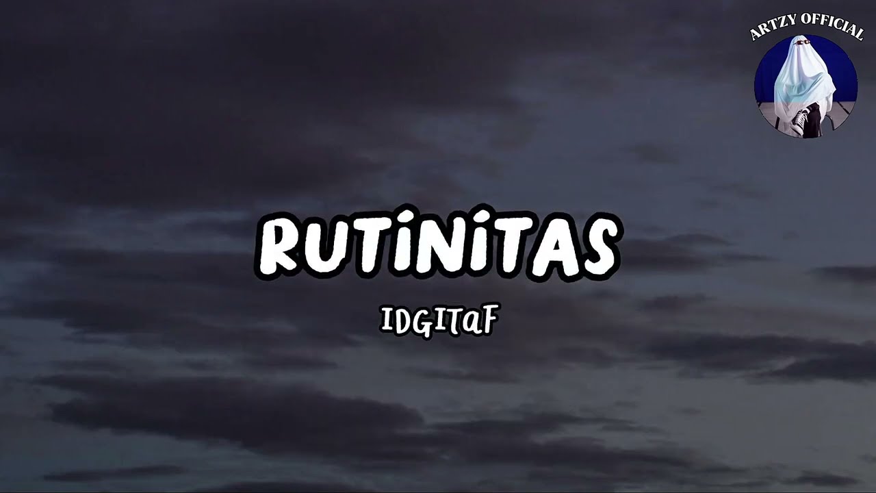 Idgitaf - Rutinitas (Lyrics)