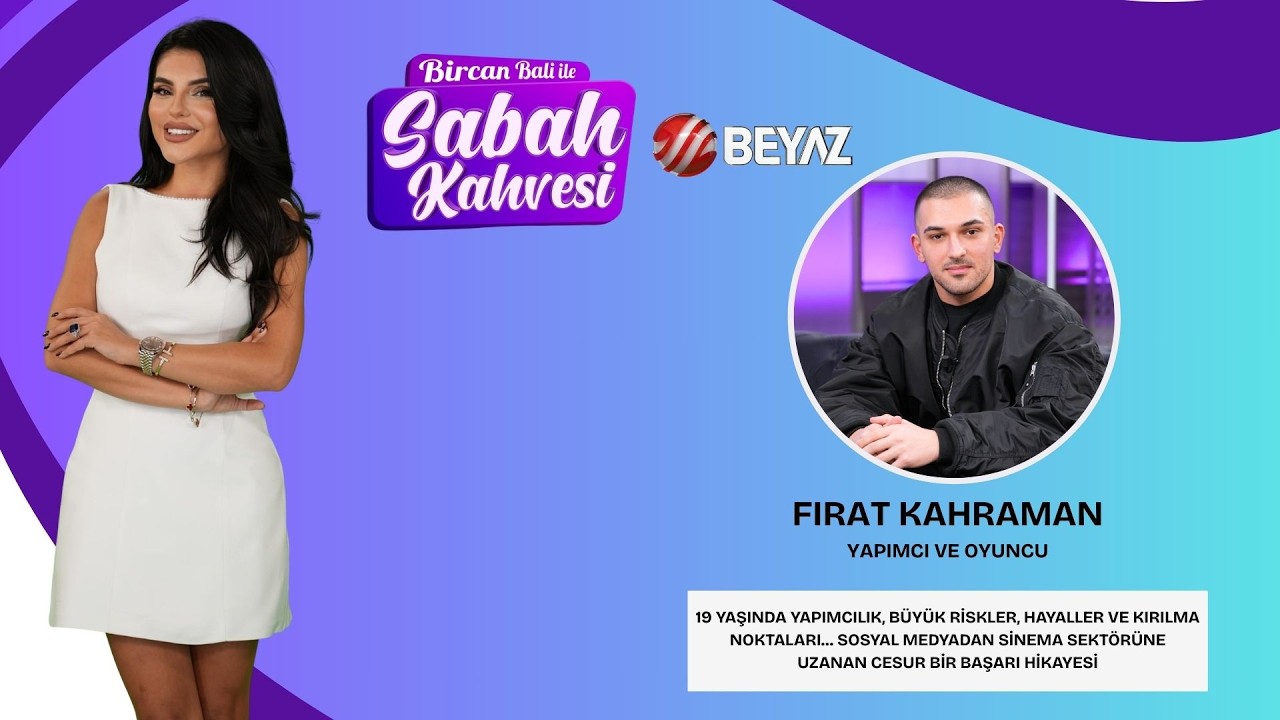 BİRCAN BALİ İLE SABAH KAHVESİ | YAPIMCI VE OYUNCU FIRAT KAHRAMAN