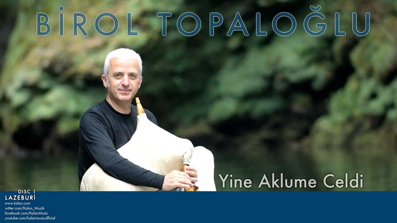 Birol Topaloğlu - Yine Aklume Celdi [ Lazeburi &copy; 2001 Kalan M&uuml;zik ]