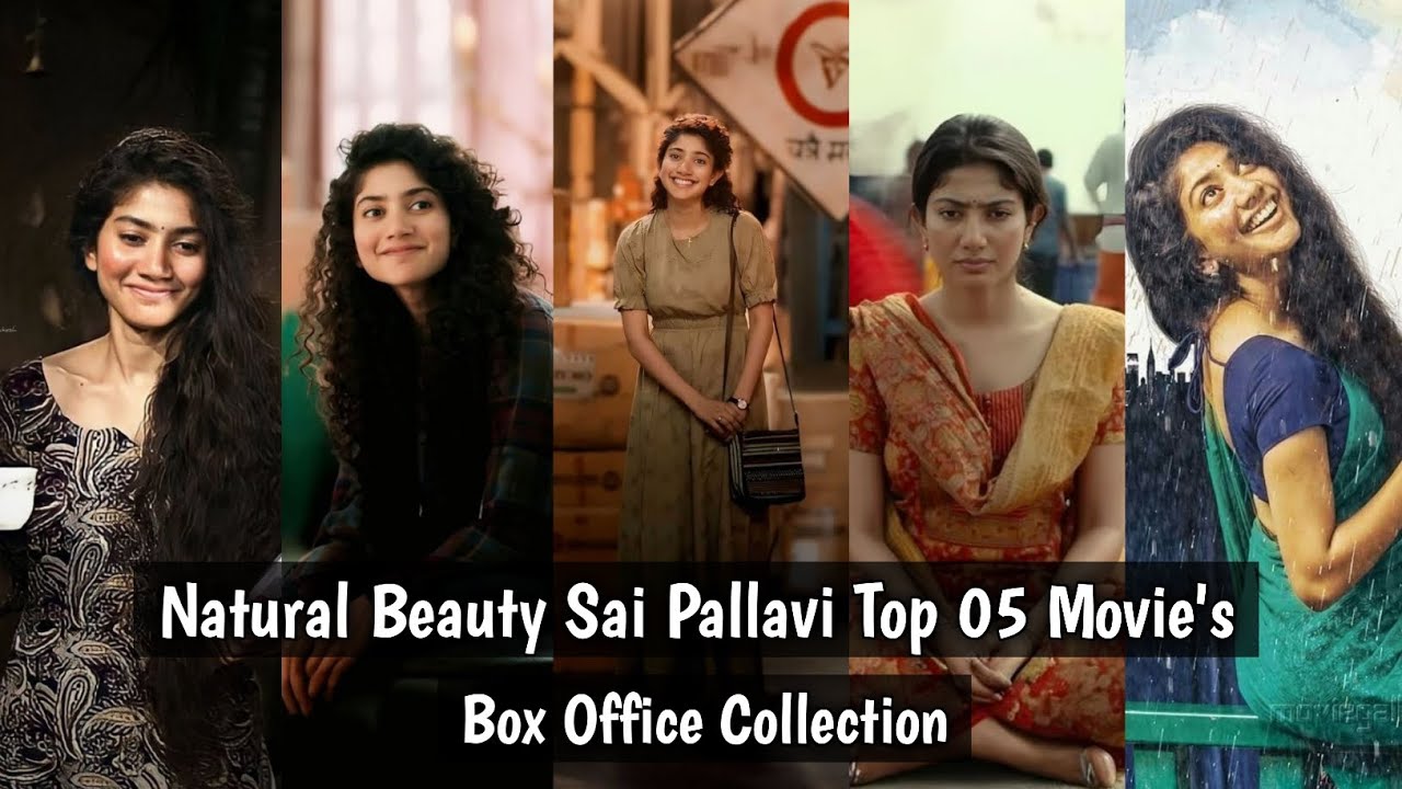 Natural Beauty Sai Pallavi Top 05 Highest Grossing Movie's