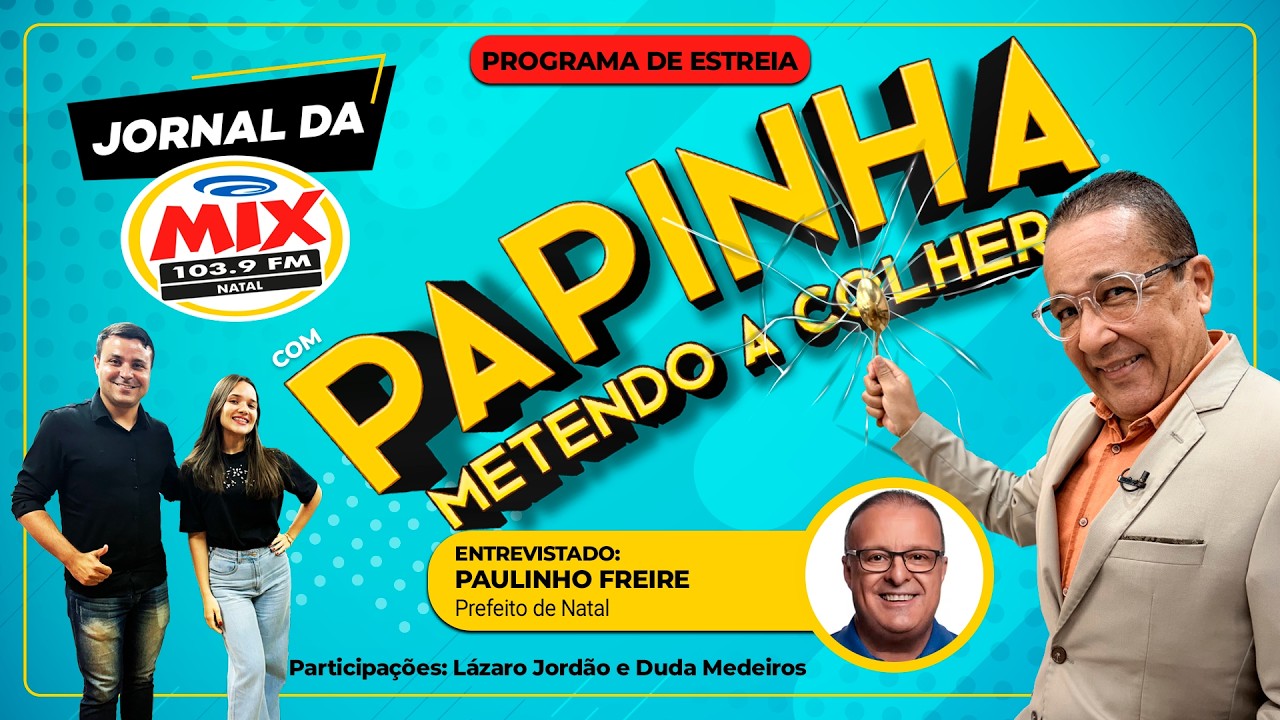 JORNAL DA MIX COM PAPINHA METENDO A COLHER - #001 - 23/02/26 [ESTREIA]