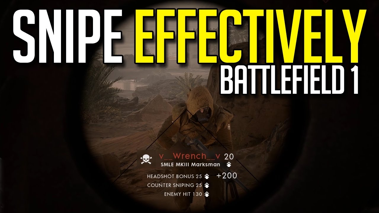 How To Be An Effective Sniper in Battlefield 1