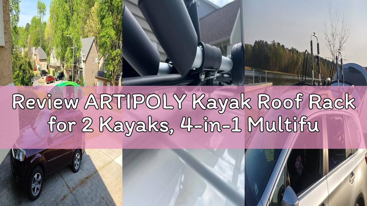 Review ARTIPOLY Kayak Roof Rack for 2 Kayaks, 4-in-1 Multifunction Bilateral Kayak & Canoe Car Racks