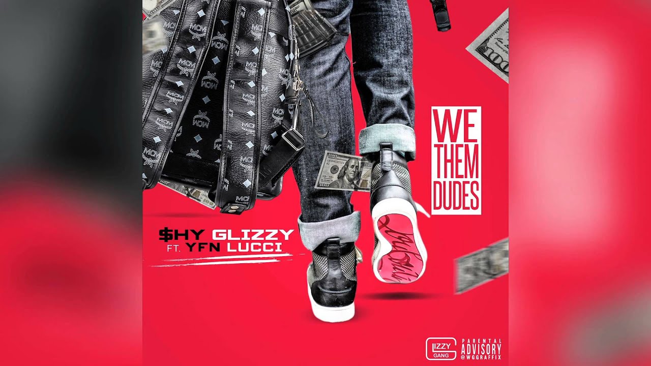 Shy Glizzy ft. YFN Lucci - We Them Dudes (Audio)