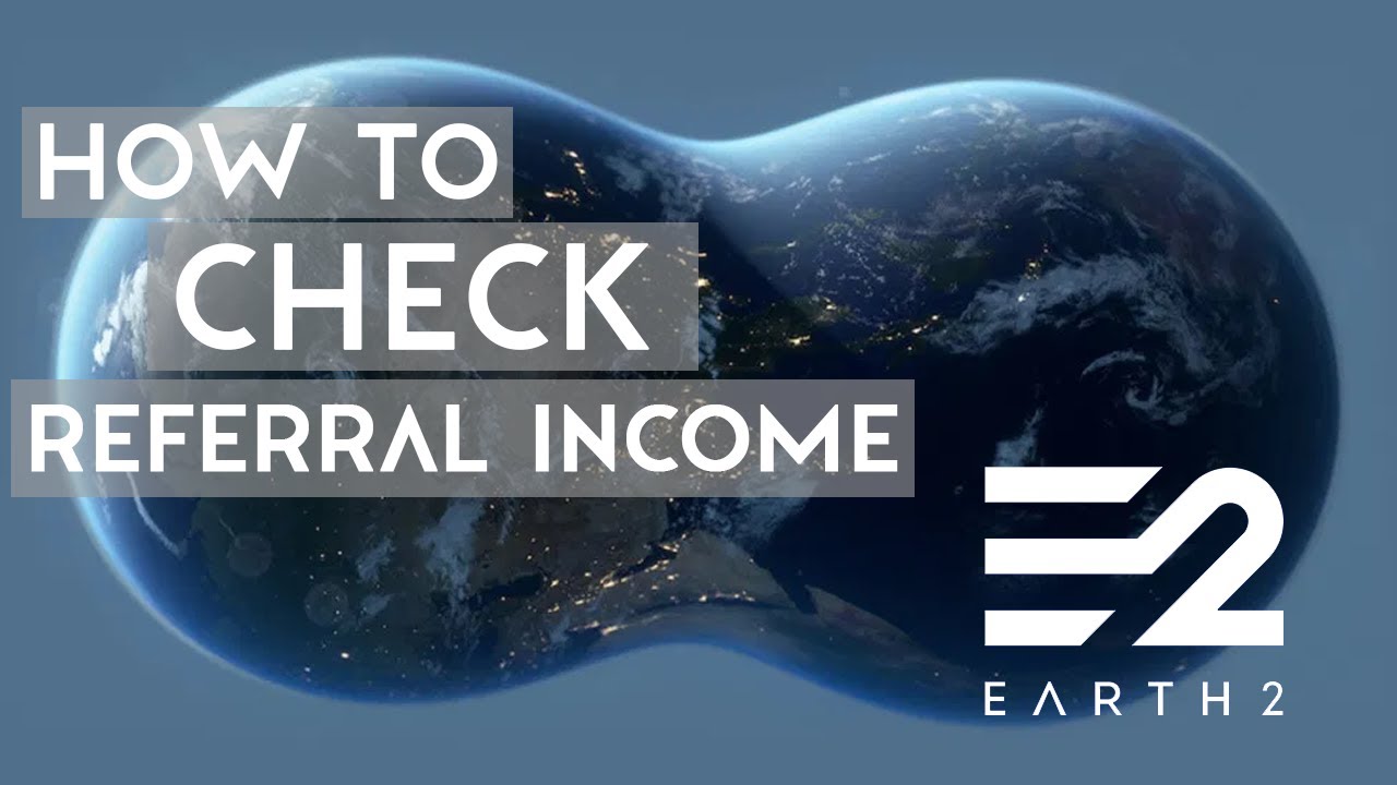 How to check referral income and who it's from in Earth 2