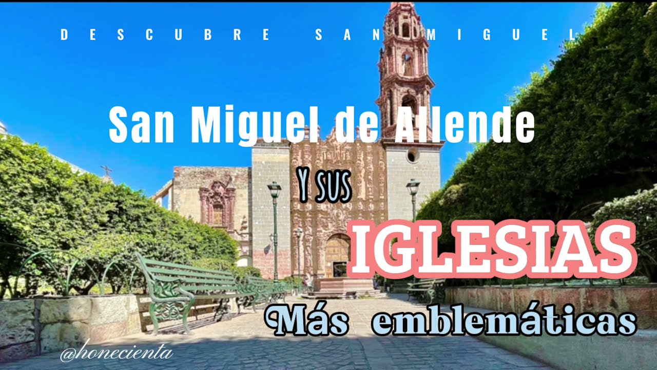 Iglesias más emblemáticas -SAN MIGUEL DE ALLENDE
