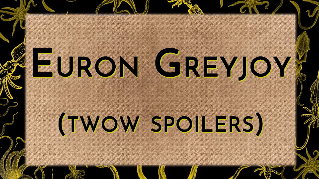 Euron Greyjoy (w/ PoorQuentyn)