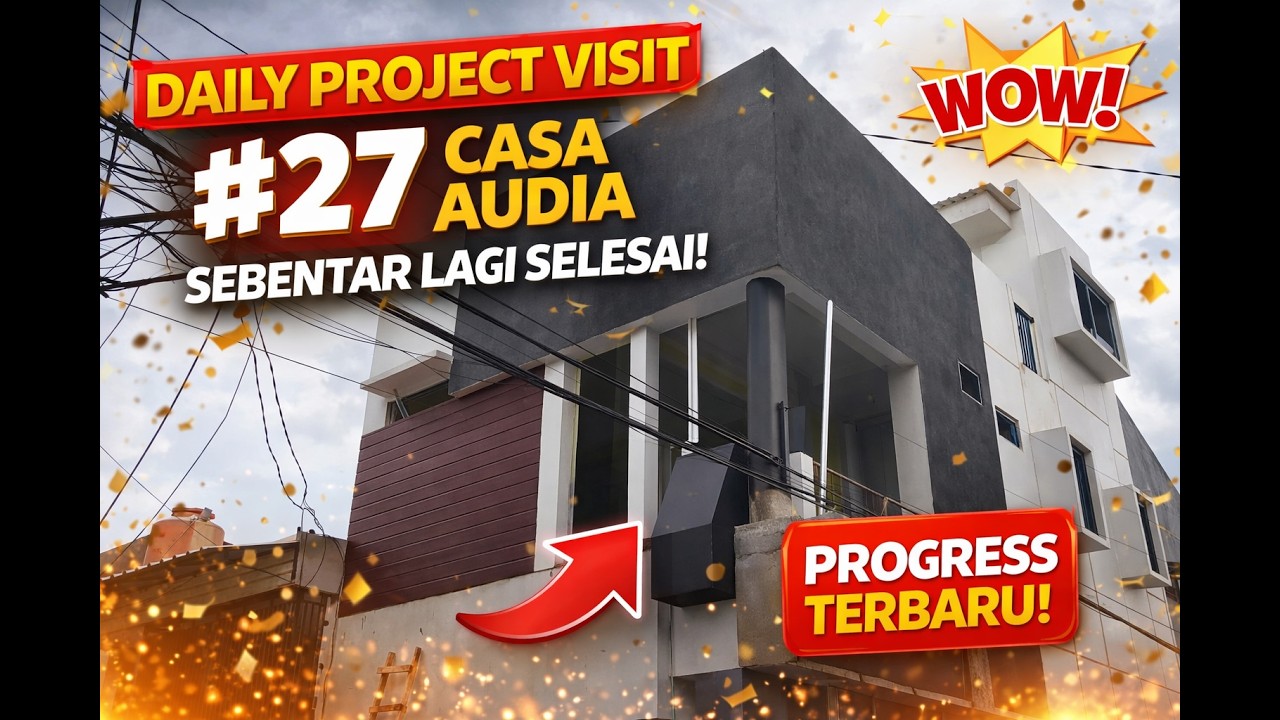 Update Progress Casa Audia #27: Hampir Rampung & Makin Keren!