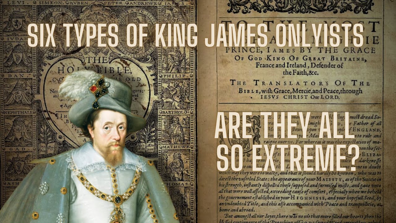 Six Types of King James Only - Are They All Extremists?