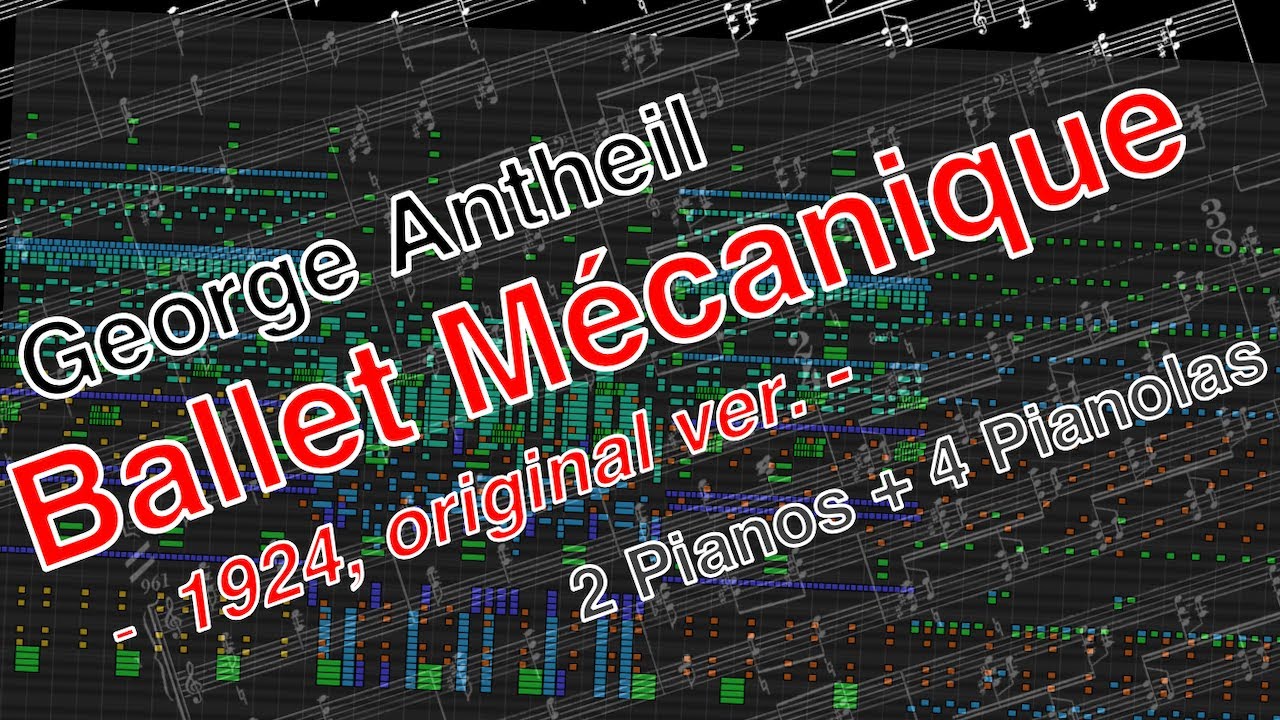 George Antheil - Ballet Mécanique (1924, original ver.), 2 Pianos and 4 Pianolas only
