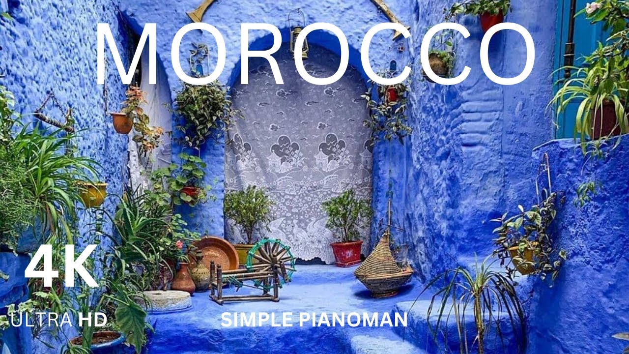 MOROCCO in 4K -  With Soothing Piano Music.
