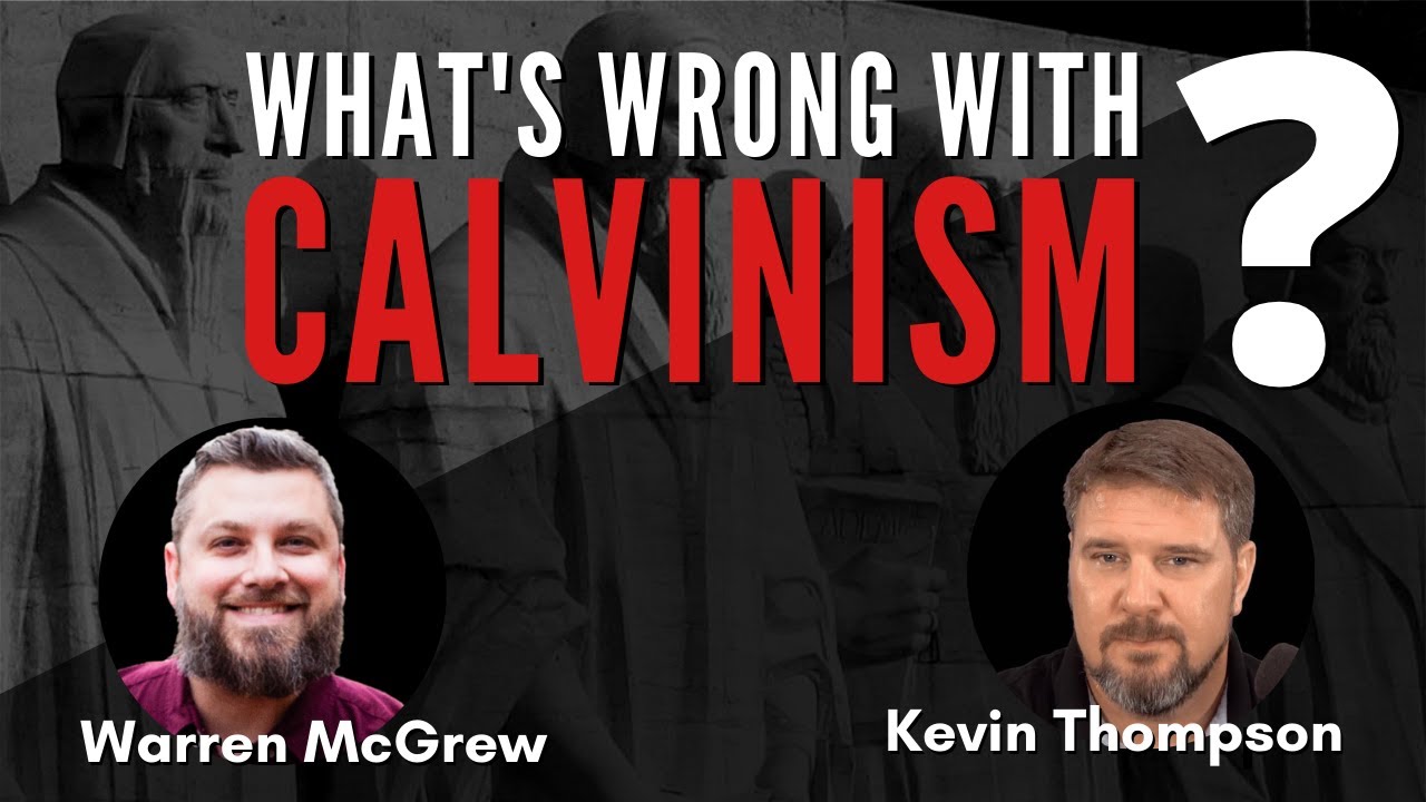 What's Wrong With Calvinism? - Is It Biblical? - w/ Kevin Thompson