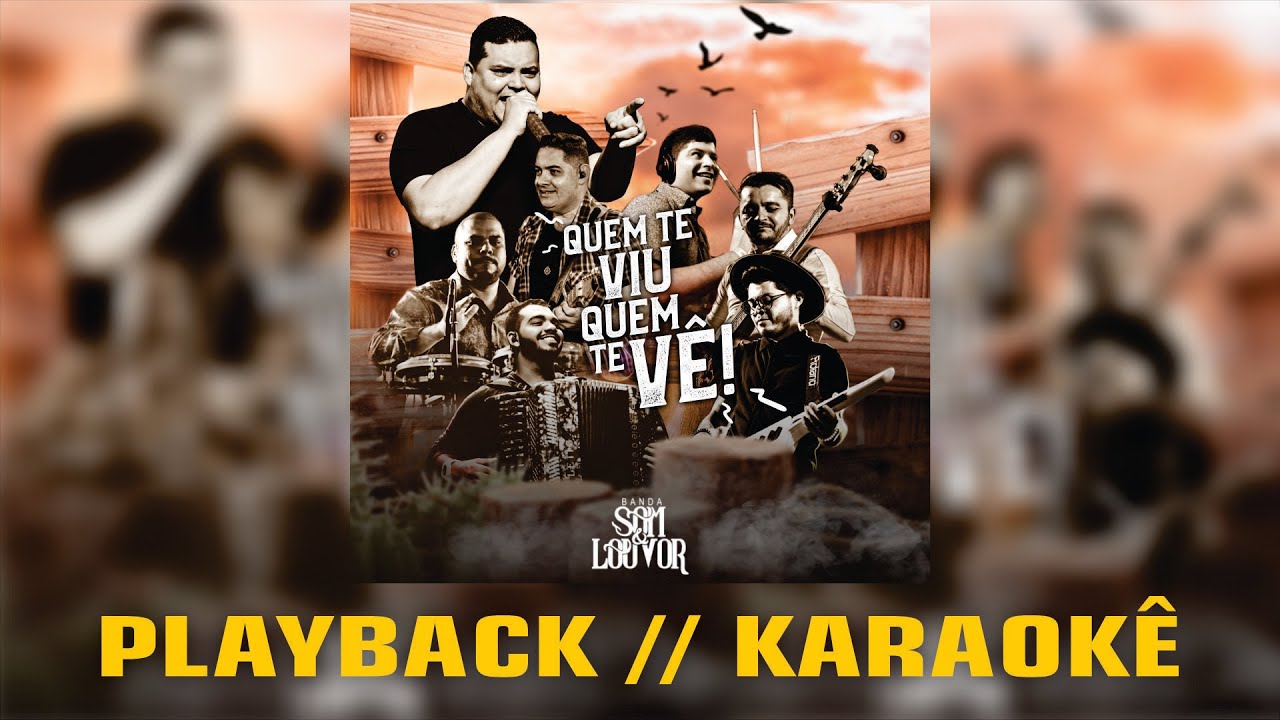 Quem Te Viu Quem Te Vê (Playback) (Karaokê) - Banda Som e Louvor