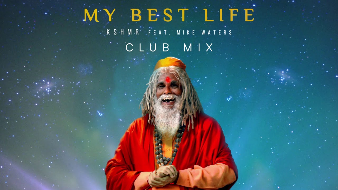KSHMR - My Best Life (feat. Mike Waters) [Club Mix]