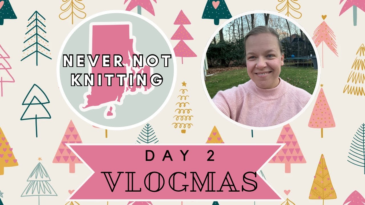 Never Not Knitting / VLOGMAS Day 2 / Blanket progress, a dinner favorite, advents and a puppy
