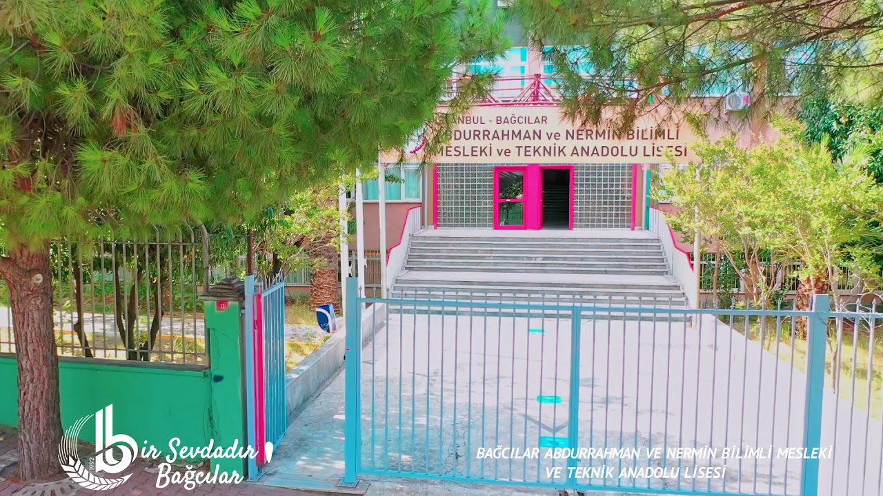 BAĞCILAR ABDURRAHMAN VE NERMİN BİLİMLİ MESLEKİ VE TEKNİK ANADOLU LİSESİ