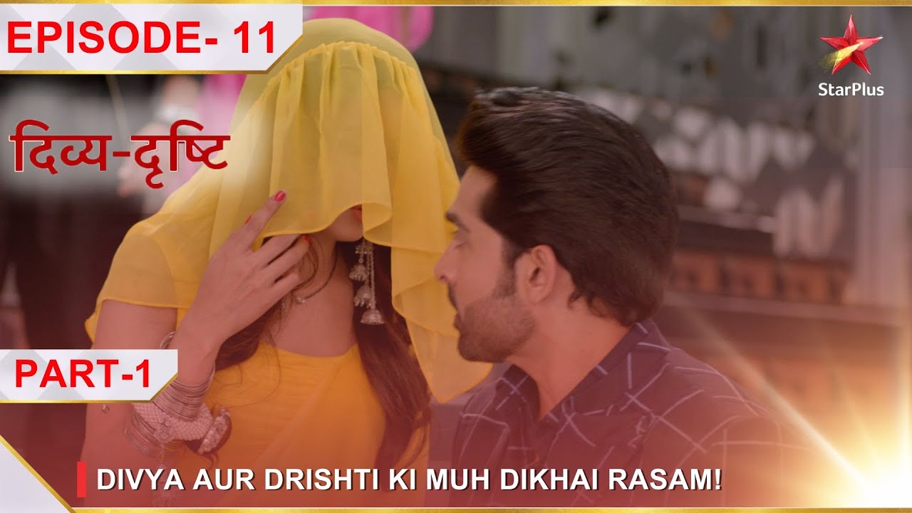 Divya-Drishti | Episode 11 | Part 1 | Divya aur Drishti ki muh dikhai rasam!