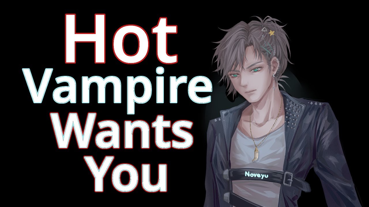 Hot Vampire Wants You [Spicy] [ASMR Roleplay] Noveyu