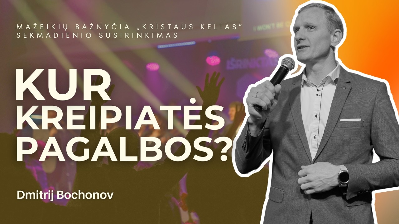 Kur kreipiatės pagalbos? | Dmitrij Bochonov | 2026-02-22